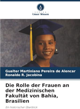 Die Rolle der Frauen an der Medizinischen Fakultät von Bahia, Brasilien: Ein historischer Überblick