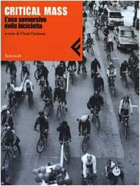 Critical Mass. L'uso sovversivo della bicicletta (Nuova serie Feltrinelli)