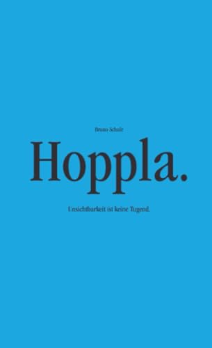 Hoppla.: Unsichtbarkeit ist keine Tugend.