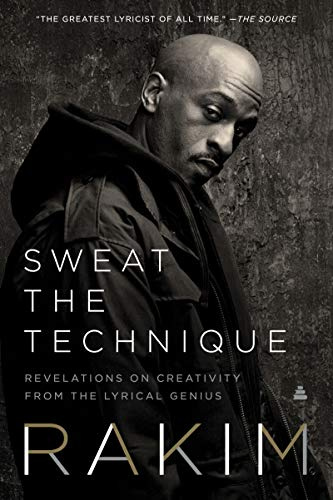 Sweat the Technique: Revelations on Creativity from the Lyrical Genius – A Hip Hop Memoir and Songwriting Guide from a Master Artist