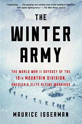 The Winter Army: The World War II Odyssey of the 10th Mountain Division, America’s Elite Alpine Warriors