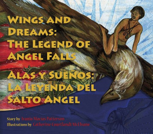 Wings and Dreams/Alas y Suenos: The Legend of Angel Falls/La Leyenda del Salto Angel