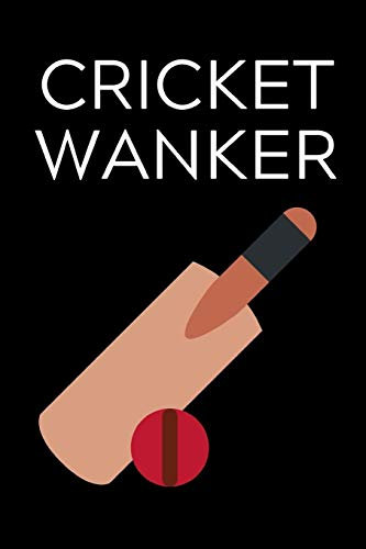 Cricket Wanker: Lined notebook, funny journal for birthday, christmas, valentines day- Great alternative to a card