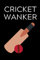 Cricket Wanker: Lined notebook, funny journal for birthday, christmas, valentines day- Great alternative to a card