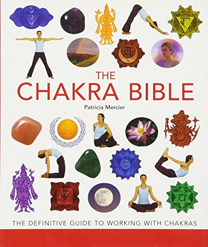 The Chakra Bible: The Definitive Guide to Working with Chakras (Mind Body Spirit Bibles)