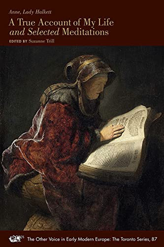 A True Account of My Life and Selected Meditations: Volume 87 (The Other Voice in Early Modern Europe: The Toronto Series)