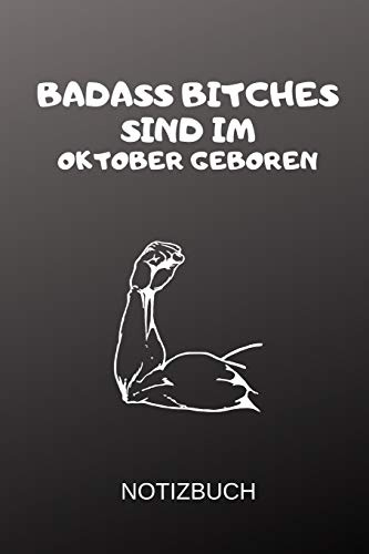 BADASS BITCHES SIND IM OKTOBER GEBOREN NOTIZBUCH: A5 Schimpfwörter Malbuch für Oktober Geburtstagskinder! | witzige Geschenkidee für die beste ... | Geburtstagsgeschenk | Erwachsenenmalbuch