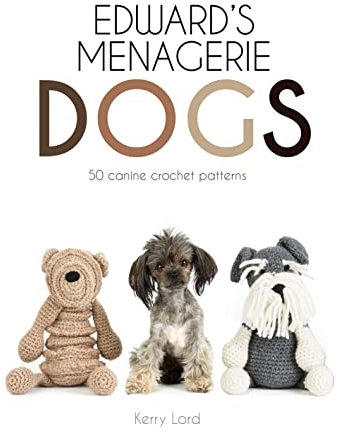 Edward's Menagerie: Dogs: 50 canine crochet patterns
