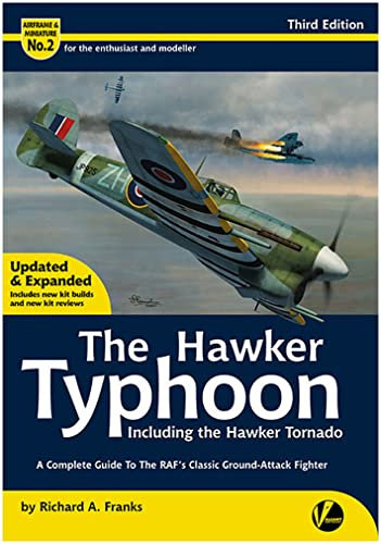 The Hawker Typhoon including The Hawker Tornado: A complete Guide To The RAF's Classic Ground Attack Fighter (Airframe & Miniature, Band 2)