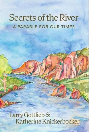 Secrets of the River: A Parable for Our Times