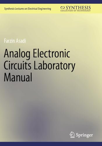 Analog Electronic Circuits Laboratory Manual (Synthesis Lectures on Electrical Engineering)