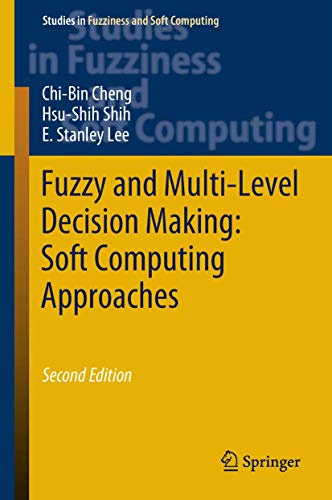 Fuzzy and Multi-Level Decision Making: Soft Computing Approaches: 368 (Studies in Fuzziness and Soft Computing, 368)
