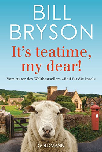 It’s teatime, my dear!: Vom Autor des Weltbestsellers »Reif für die Insel«