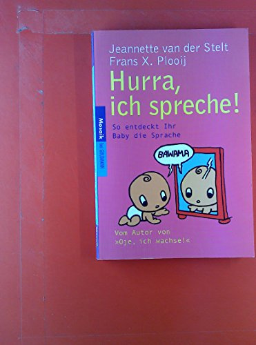 Hurra, ich spreche!: So entdeckt Ihr Baby die Sprache