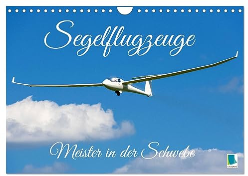 Meister in der Schwebe: Segelflugzeuge (Wandkalender 2026 DIN A4 quer), CALVENDO Monatskalender: Segelflieger: Die Nachfahren Otto Lilienthals (CALVENDO Mobilitaet)