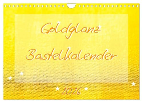 Goldglanz Bastelkalender (Wandkalender 2026 DIN A4 quer), CALVENDO Monatskalender