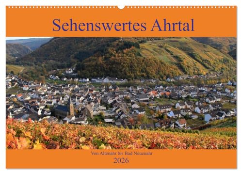 Sehenswertes Ahrtal - Von Altenahr bis Bad Neuenahr (Wandkalender 2026 DIN A2 quer), CALVENDO Monatskalender: In den Weinbergen im herrlichen Ahrtal unterwegs (CALVENDO Natur)