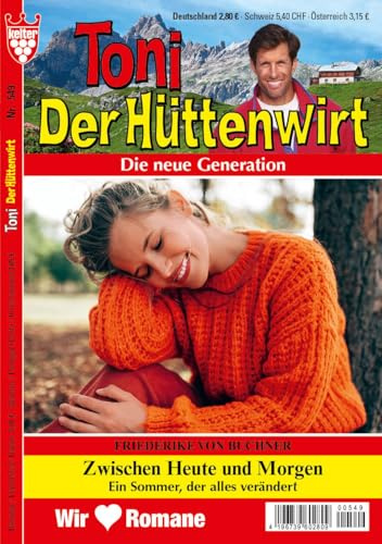 TONI DER HÜTTENWIRT ORIGINALAUSGABE Nr. 549 VDZ67396 : - 1 bezaubernder Heimatroman aus dem KELTER VERLAG, 64 Seiten, Ersterscheinung, erscheint alle 2 Wochen