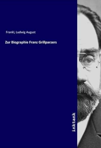 Zur Biographie Franz Grillparzers