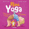 Mini-Yoga: Tierische Flows mit Klappen. Kinderleichte Yoga-Übungen mit liebevollen Tierreimen zum Vorlesen und Entspannen für Kinder ab 2 Jahren