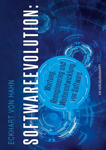 Softwareevolution - Wartung, Reengineering und Weiterentwicklung von Software: Ein Vorlesungsskript