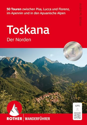 Toskana - Der Norden: 50 Touren zwischen Pisa, Lucca und Florenz, im Apennin und in den Apuanischen Alpen. Mit GPS-Tracks (Rother Wanderführer)