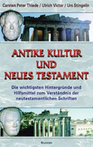 Antike Kultur und Neues Testament: Die wichtigsten Hintergründe und Hilfsmittel zum Verständnis der neutestamentlichen Schriften