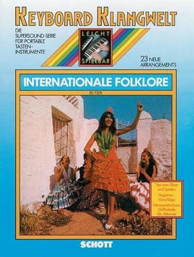 Internationale Folklore: 23 neue Arrangements. Keyboard. (Keyboard Klangwelt: Die Supersound-Serie für portable Tasteninstrumente)