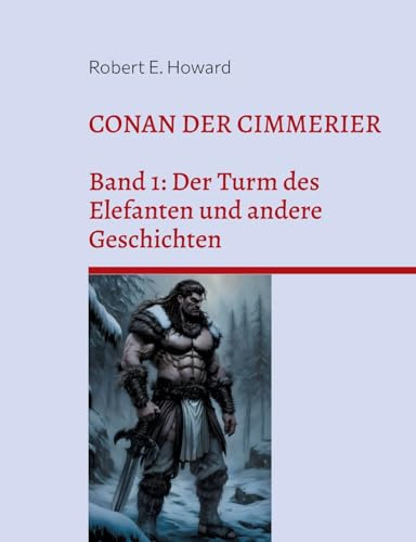 Conan der Cimmerier: Band 1: Der Turm des Elefanten und andere Geschichten