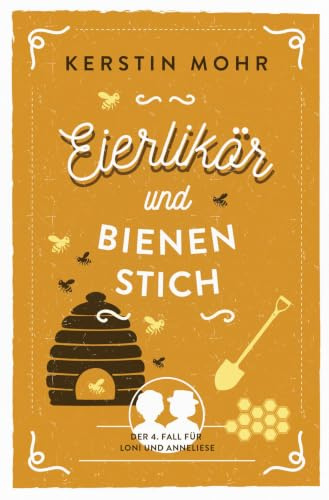Eierlikör und Bienenstich: Der vierte Fall für Loni und Anneliese (Eierlikör-Reihe)