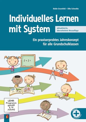 Individuelles Lernen mit System, aktualisierte, überarbeitete Neuauflage: Ein praxiserprobtes Jahreskonzept für alle Grundschulklassen, mit umfangreichem digitalen Zusatzmaterial und Erklärvideos