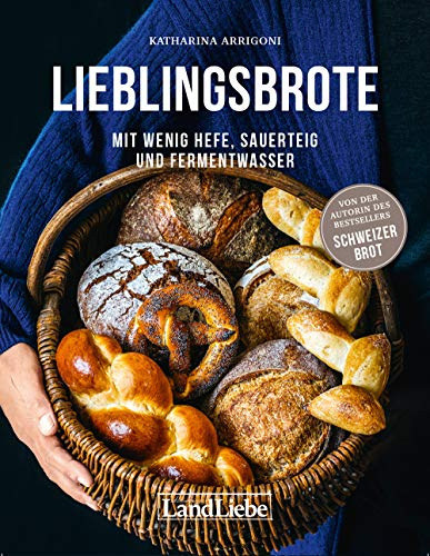 Lieblingsbrote: Mit wenig Hefe, Sauerteig und Fermentwasser