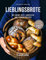 Lieblingsbrote: Mit wenig Hefe, Sauerteig und Fermentwasser