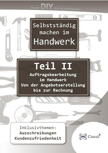 Selbstständig machen im Handwerk Teil II: Auftragsbearbeitung im Handwerk