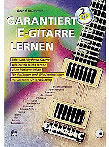 Garantiert E-Gitarre lernen, m. 2 Audio-CD: Die erste E-Gitarrenschule mit Internet-Unterstützung. Solo- und Rhythmus Gitarre spielerisch leicht ... für Anfänger und Wiedereinsteiger