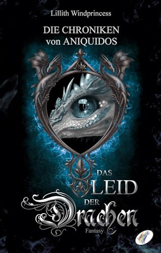Die Chroniken von Aniquidos: Das Leid der Drachen