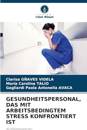 GESUNDHEITSPERSONAL, DAS MIT ARBEITSBEDINGTEM STRESS KONFRONTIERT IST: Konfliktsituationen