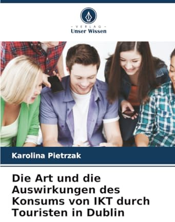 Die Art und die Auswirkungen des Konsums von IKT durch Touristen in Dublin