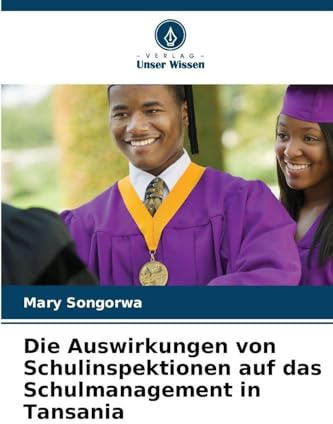 Die Auswirkungen von Schulinspektionen auf das Schulmanagement in Tansania: DE