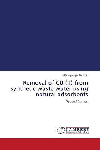 Removal of CU (II) from synthetic waste water using natural adsorbents: Second Edition