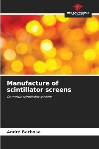 Manufacture of scintillator screens: Domestic scintillator screens