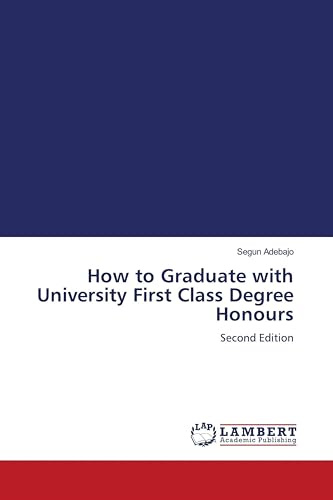 How to Graduate with University First Class Degree Honours: Second Edition