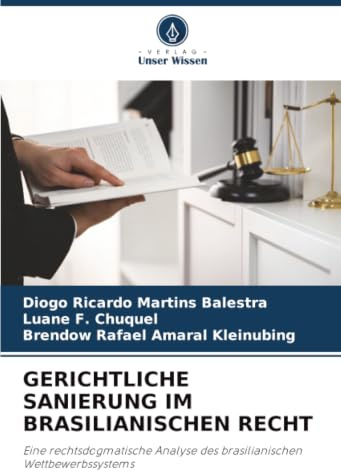 GERICHTLICHE SANIERUNG IM BRASILIANISCHEN RECHT: Eine rechtsdogmatische Analyse des brasilianischen Wettbewerbssystems