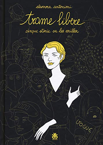 Trame libere. Cinque storie su Lee Miller (Leggimi!)