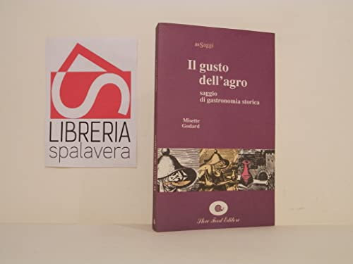 Il gusto dell'agro. Saggio di gastronomia storica (AsSaggi)
