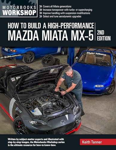 How to Build a High-Performance Mazda Miata MX-5, 2nd Edition (Motorbooks Workshop)