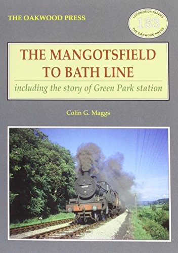 The Mangotsfield to Bath Line: Including the Story of Green Park Station: No. 183 (Locomotion Papers)