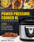 The Complete Power Pressure Cooker XL Cookbook: 150 Quick and Easy Recipes For You and Your Family (Poultry, Beef, Pork, Chicken, Fish, Vegetables, Desserts, Vegan, Vegetarian, Beans, Grains & More)