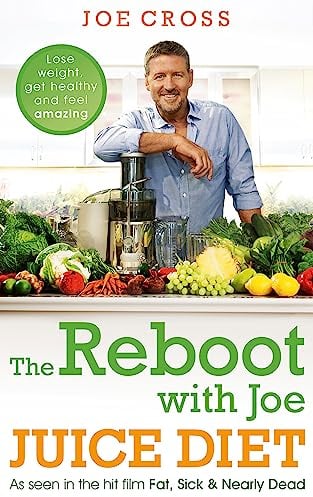 The Reboot with Joe Juice Diet - Lose weight, get healthy and feel amazing: As seen in the hit film 'Fat, Sick & Nearly Dead'