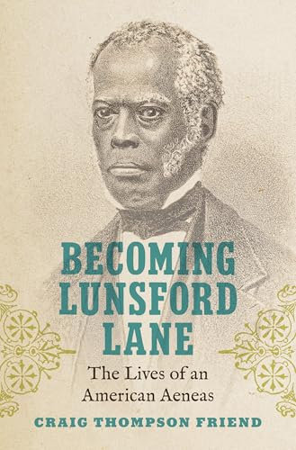 Becoming Lunsford Lane: The Lives of an American Aeneas